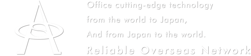 Office cutting-edge technology from the world to Japan,And from Japan to the world.Reliable Overseas Network
